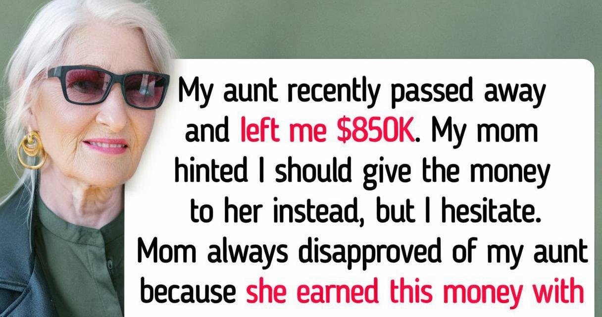 My Mom Wants Me to Decline $850K Inheritance Left to Me by My Aunt